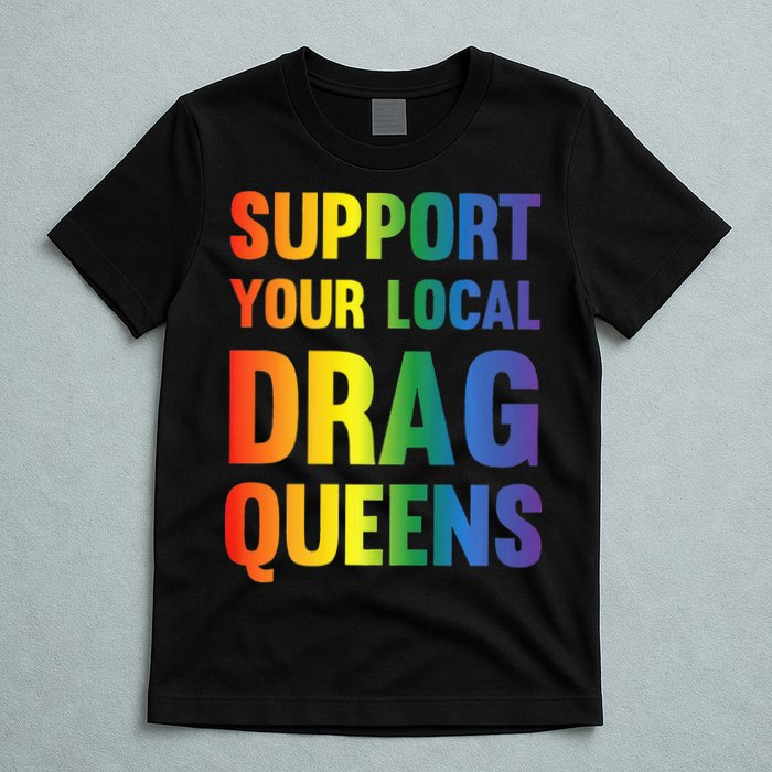 Drag Queen Support Your Local Drag Queens Premium T-Shirt