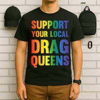 Drag Queen Support Your Local Drag Queens Premium T-Shirt