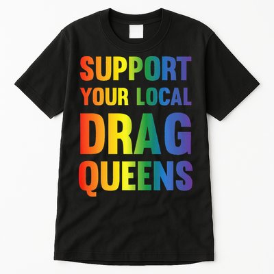 Drag Queen Support Your Local Drag Queens Premium Tall T-Shirt