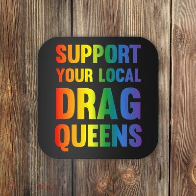Drag Queen Support Your Local Drag Queens Premium Coaster