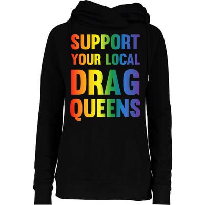 Drag Queen Support Your Local Drag Queens Premium Womens Funnel Neck Pullover Hood