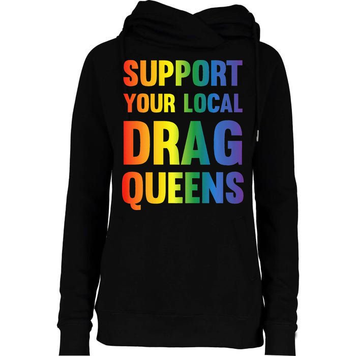 Drag Queen Support Your Local Drag Queens Premium Womens Funnel Neck Pullover Hood