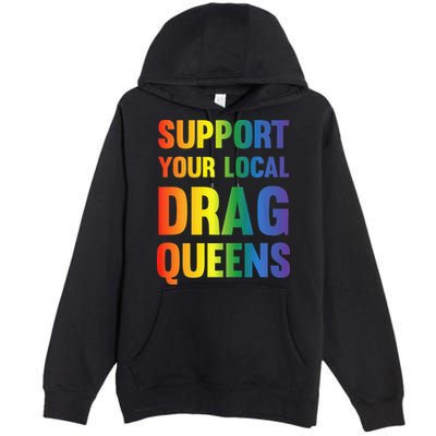 Drag Queen Support Your Local Drag Queens Premium Premium Pullover Hoodie