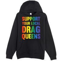 Drag Queen Support Your Local Drag Queens Premium Premium Pullover Hoodie