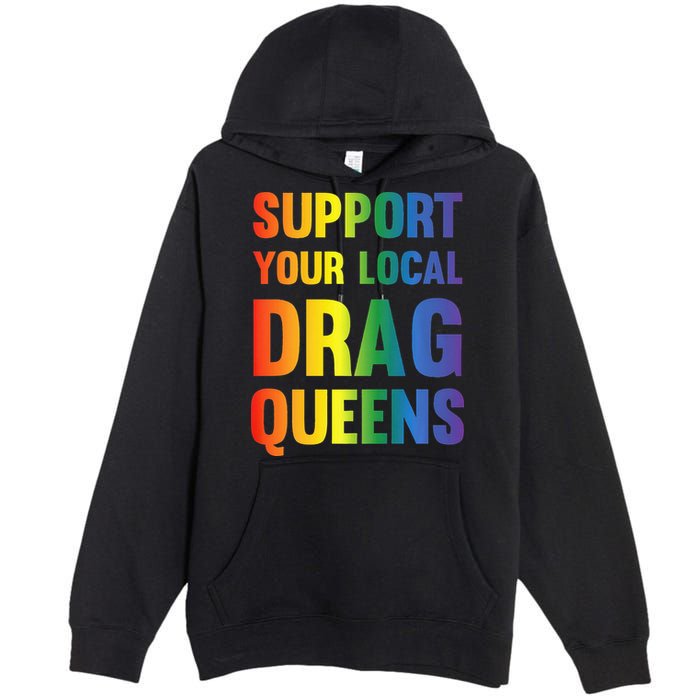 Drag Queen Support Your Local Drag Queens Premium Premium Pullover Hoodie