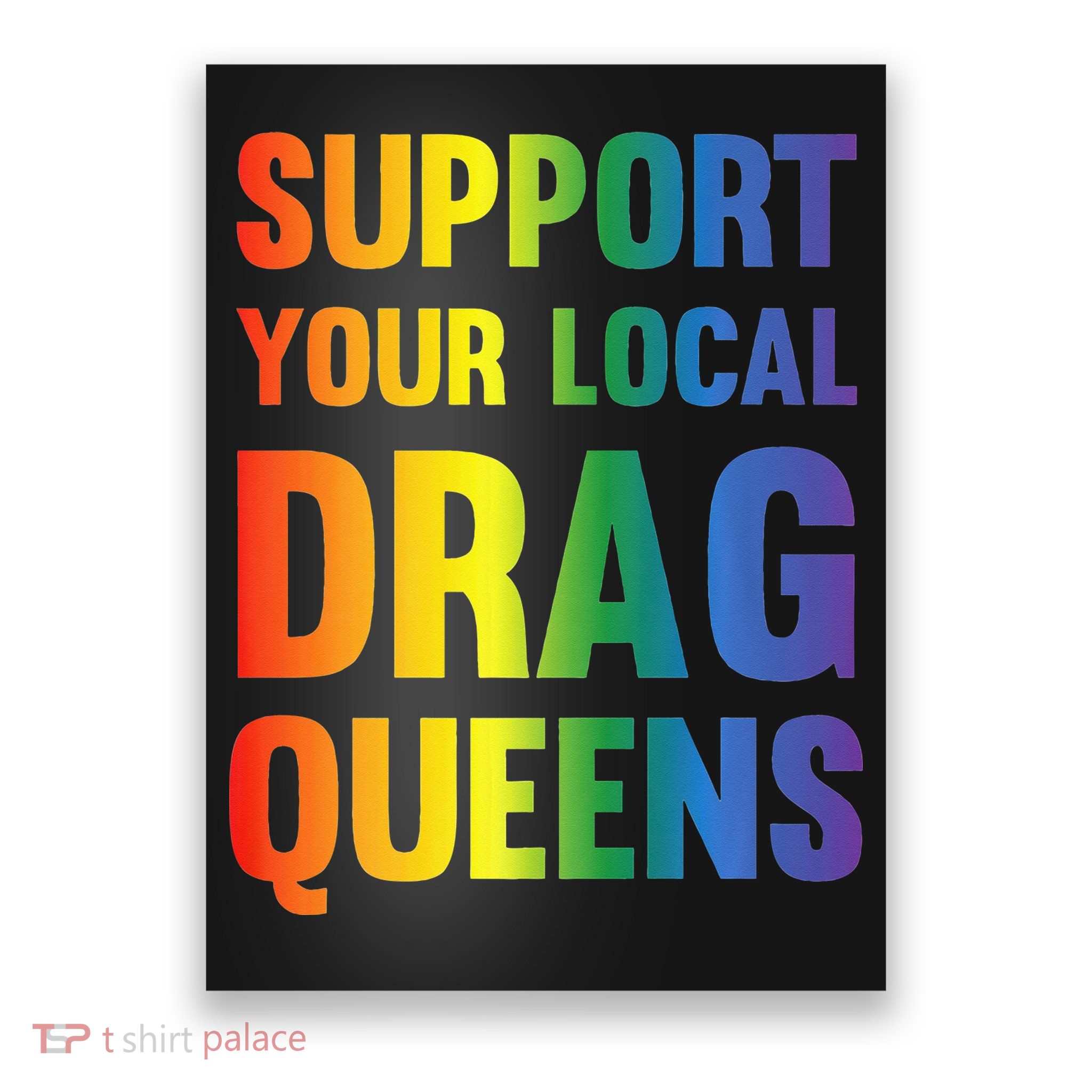Drag Queen Support Your Local Drag Queens Premium Poster