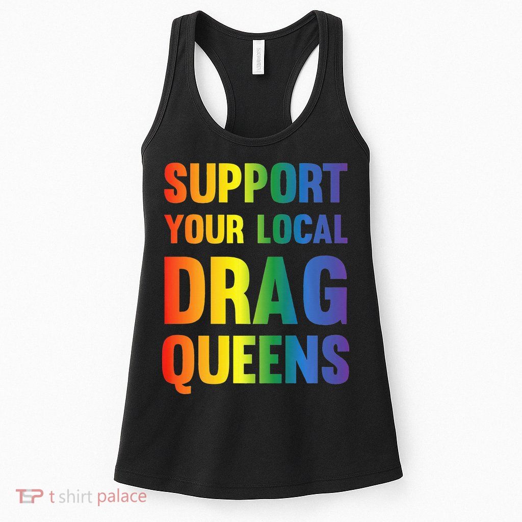 Drag Queen Support Your Local Drag Queens Premium Womens Tank Top