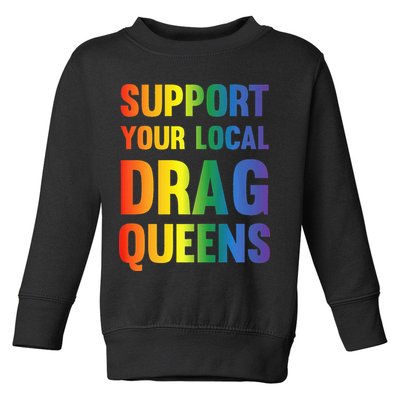 Drag Queen Support Your Local Drag Queens Premium Toddler Sweatshirt