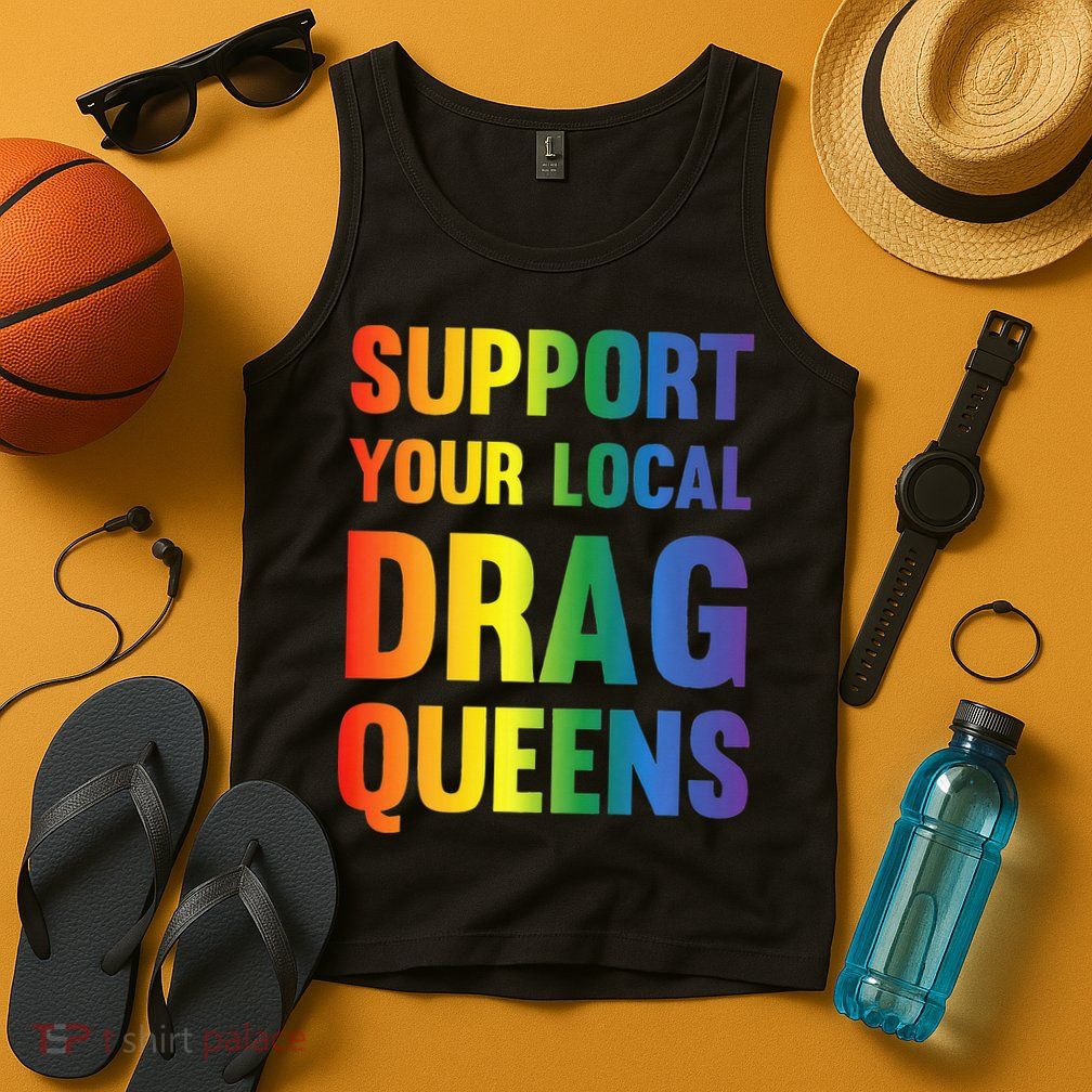 Drag Queen Support Your Local Drag Queens Premium Tank Top