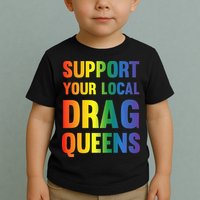 Drag Queen Support Your Local Drag Queens Premium Toddler T-Shirt