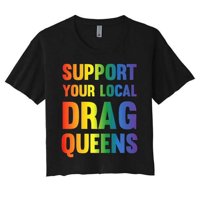 Drag Queen Support Your Local Drag Queens Premium Crop Top