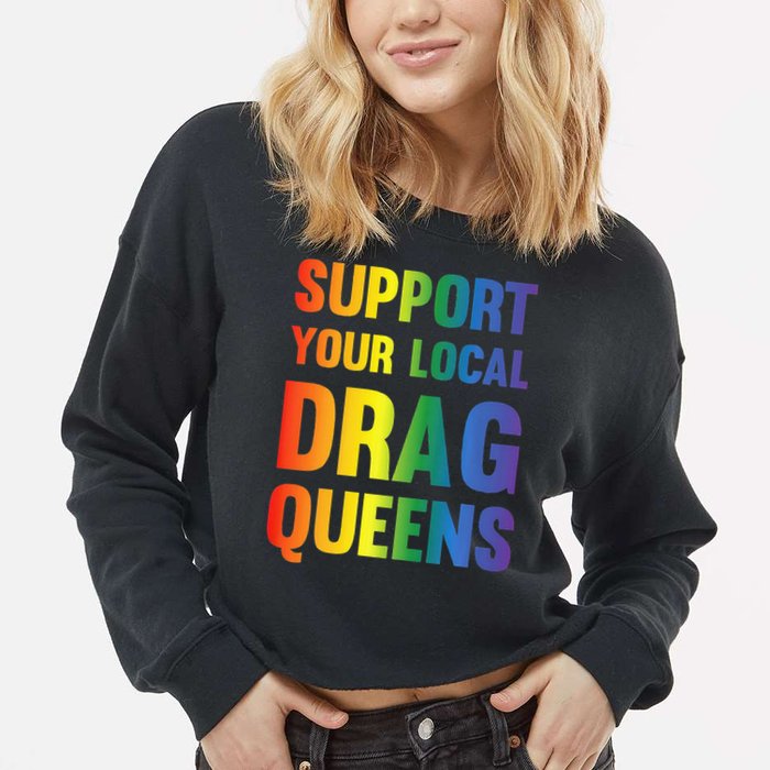 Drag Queen Support Your Local Drag Queens Premium Cropped Pullover Crew