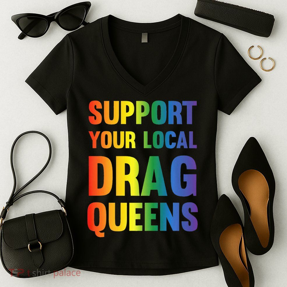 Drag Queen Support Your Local Drag Queens Premium Women's V-Neck T-Shirt
