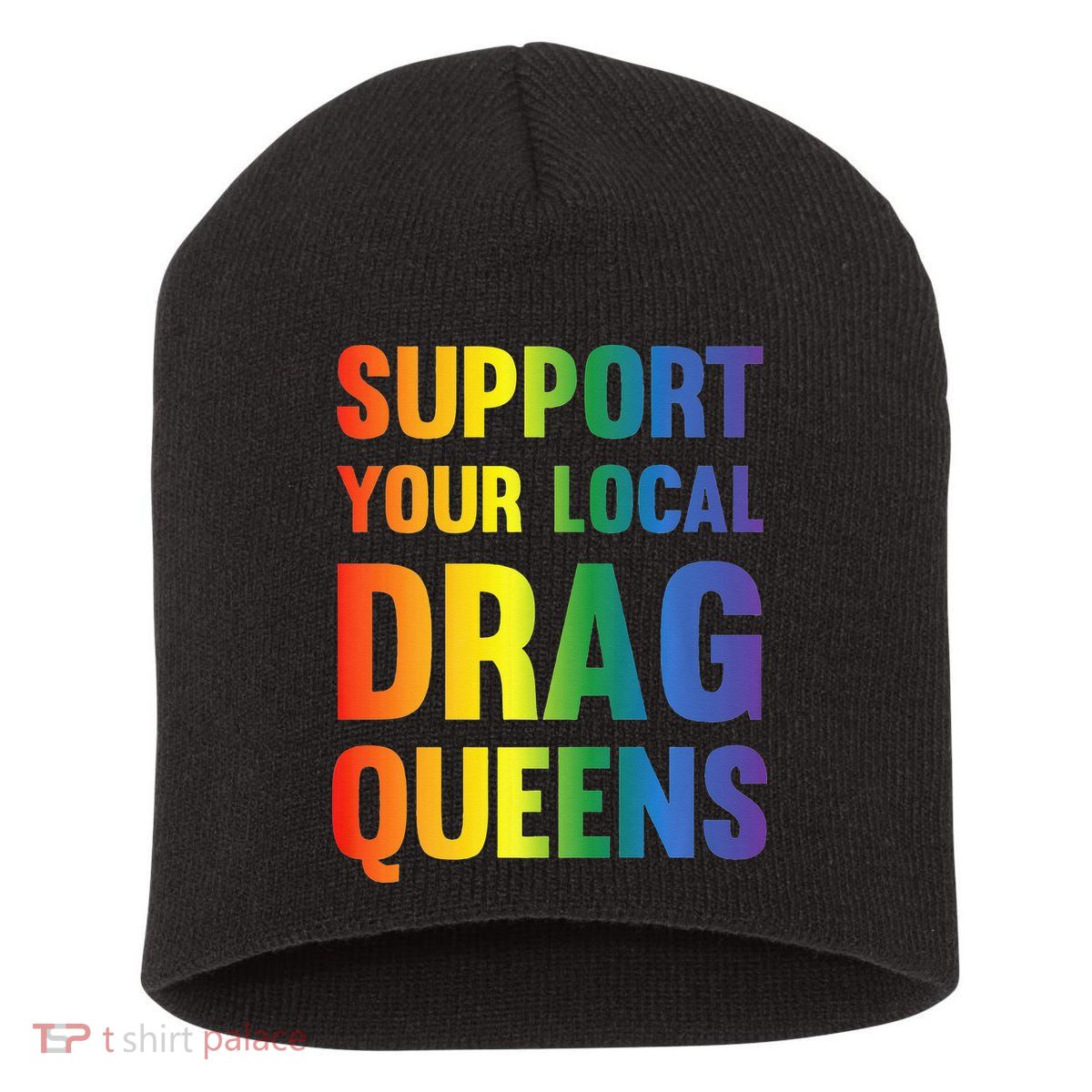 Drag Queen Support Your Local Drag Queens Premium Short Acrylic Beanie