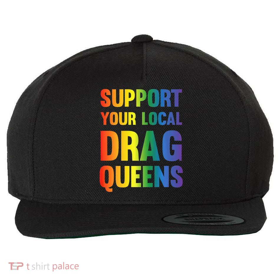 Drag Queen Support Your Local Drag Queens Premium Wool Snapback Cap