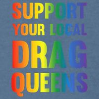 Drag Queen Support Your Local Drag Queens Premium Garment-Dyed Sweatshirt