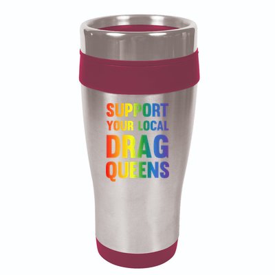 Drag Queen Support Your Local Drag Queens Premium 16oz Travel Tumbler