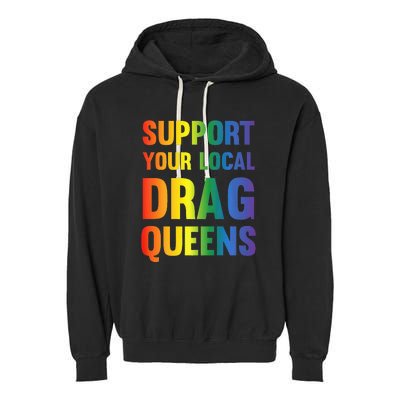 Drag Queen Support Your Local Drag Queens Garment-Dyed Fleece Hoodie