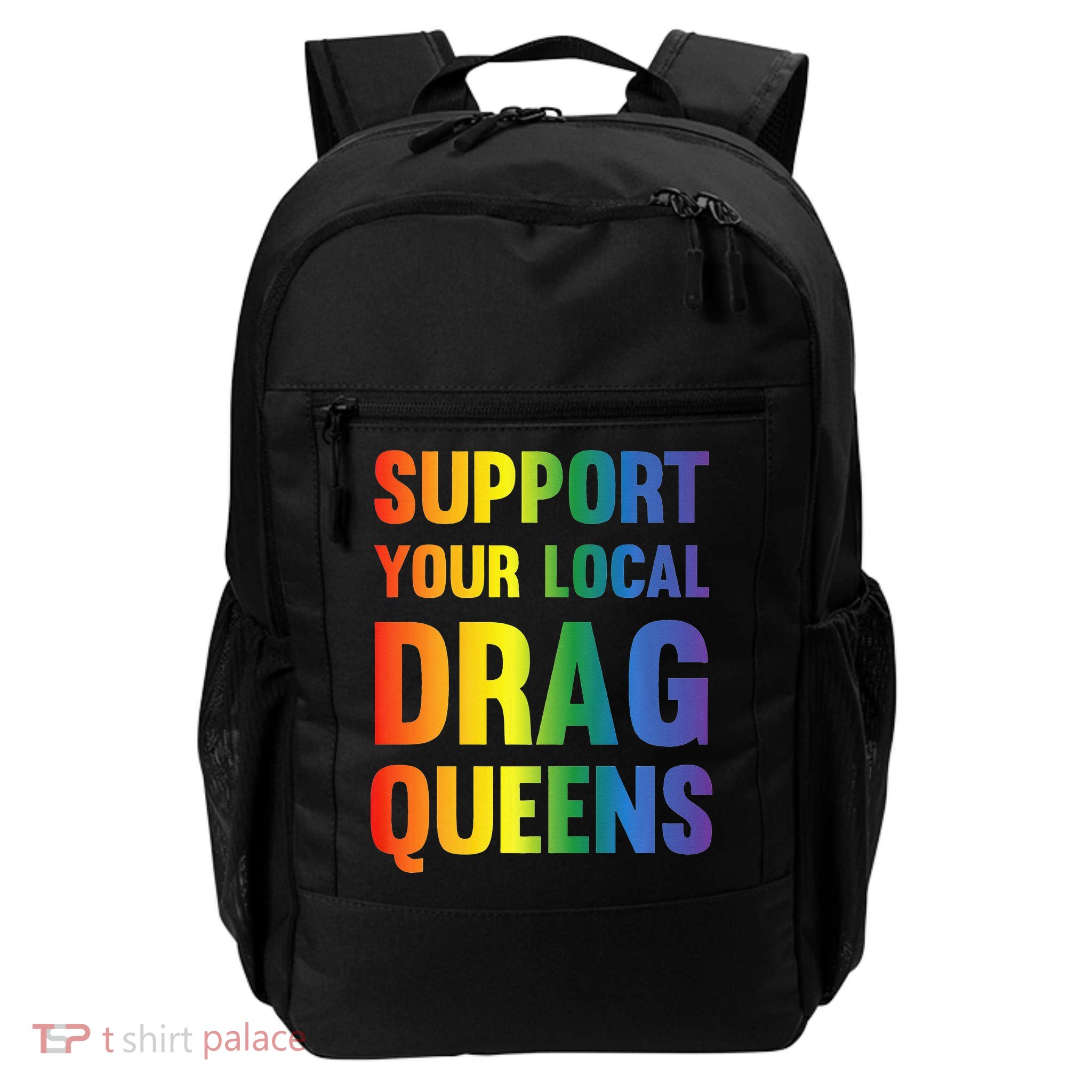 Drag Queen Support Your Local Drag Queens Daily Commute Backpack