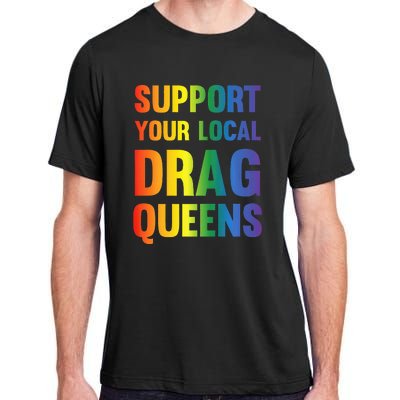 Drag Queen Support Your Local Drag Queens Adult ChromaSoft Performance T-Shirt