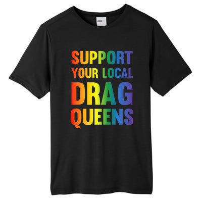 Drag Queen Support Your Local Drag Queens Tall Fusion ChromaSoft Performance T-Shirt