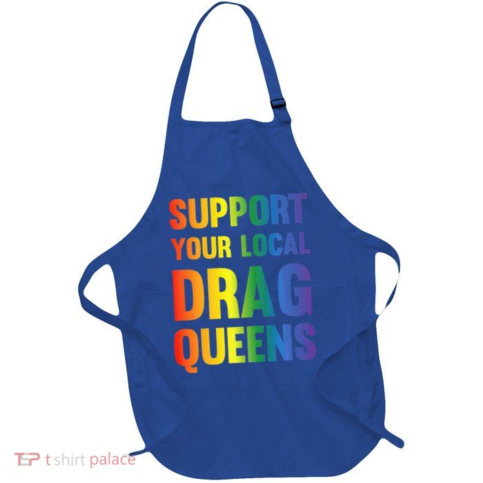 Drag Queen Support Your Local Drag Queens Full-Length Apron With Pockets