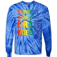 Drag Queen Support Your Local Drag Queens Tie-Dye Long Sleeve Shirt