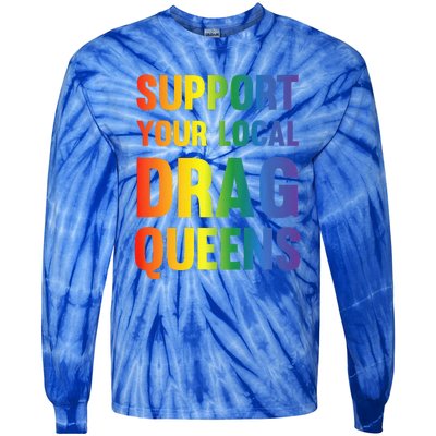 Drag Queen Support Your Local Drag Queens Tie-Dye Long Sleeve Shirt