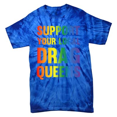 Drag Queen Support Your Local Drag Queens Tie-Dye T-Shirt