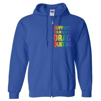 Drag Queen Support Your Local Drag Queens Full Zip Hoodie