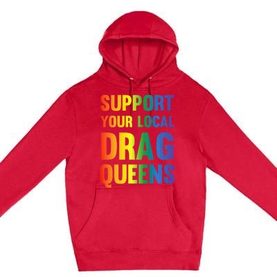 Drag Queen Support Your Local Drag Queens Premium Pullover Hoodie