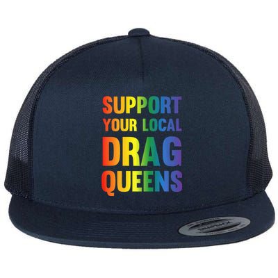 Drag Queen Support Your Local Drag Queens Flat Bill Trucker Hat