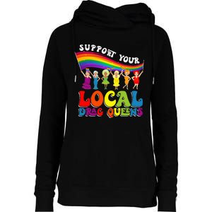 Drag Queen Support Your Local Drag Queens Womens Funnel Neck Pullover Hood