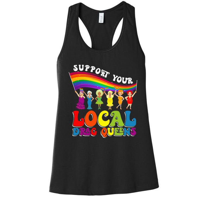 Drag Queen Support Your Local Drag Queens Women's Racerback Tank