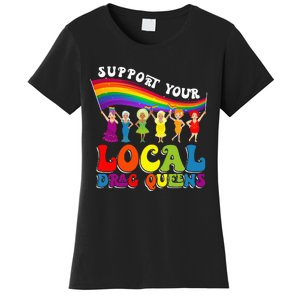 Drag Queen Support Your Local Drag Queens Women's T-Shirt