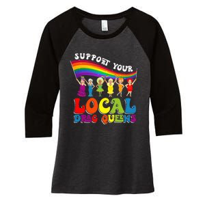 Drag Queen Support Your Local Drag Queens Women's Tri-Blend 3/4-Sleeve Raglan Shirt