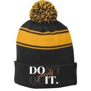 Don't Quit Yourself Motivational Stripe Pom Pom Beanie