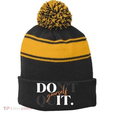 Don't Quit Yourself Motivational Stripe Pom Pom Beanie