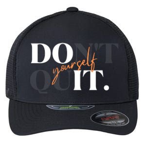 Don't Quit Yourself Motivational Flexfit Unipanel Trucker Cap