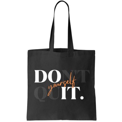 Don't Quit Yourself Motivational Bag
