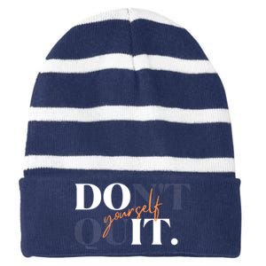 Don't Quit Yourself Motivational Striped Beanie with Solid Band