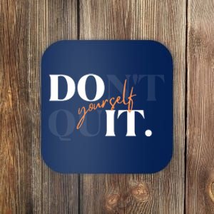 Don't Quit Yourself Motivational Coaster