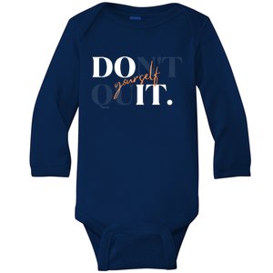 Don't Quit Yourself Motivational Baby Long Sleeve Bodysuit