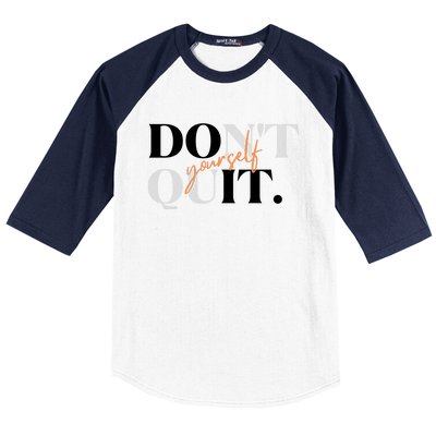 Don't Quit Yourself Motivational Baseball Sleeve Shirt