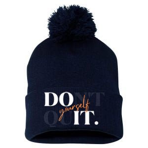 Don't Quit Yourself Motivational Pom Pom 12in Knit Beanie