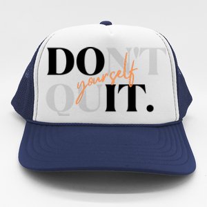 Don't Quit Yourself Motivational Trucker Hat