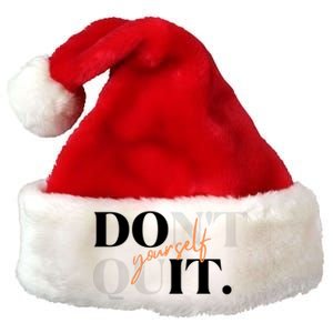 Don't Quit Yourself Motivational Premium Christmas Santa Hat