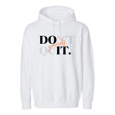 Don't Quit Yourself Motivational Garment-Dyed Fleece Hoodie