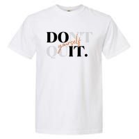 Don't Quit Yourself Motivational Garment-Dyed Heavyweight T-Shirt