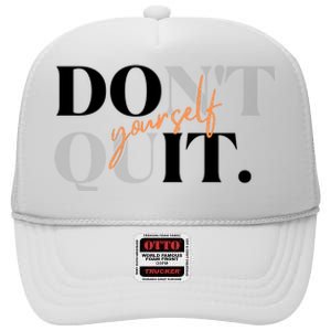 Don't Quit Yourself Motivational High Crown Mesh Back Trucker Hat